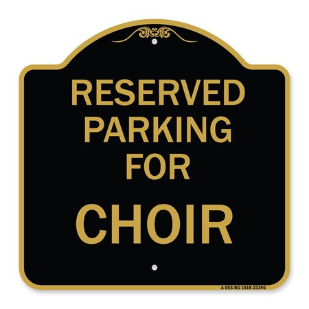 Signmission Designer Series Parking Reserved for Choir, Black & Gold Aluminum Sign, 18" x 18", BG-1818-23396 A-DES-BG-1818-23396